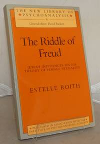 The Riddle of Freud: Jewish Influences on his Theory of Female Sexuality (The New Library of Psychoanalysis) by Estelle Roith - Paperback - 1st Edition - 1987 - from Besleys Books (SKU: AN12ORGRY3D)