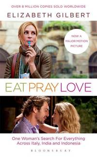 Eat Pray Love: Film Tie In Edition: one woman's search for everything