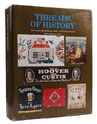 THREADS OF HISTORY; Americana Recorded on Cloth 1775 to the Present