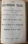 The Goss-Udderzook Tragedy Being a History of a Strange Case of Deception and Murder, Including the Great Life Insurance Case, and the Trial of William E. Udderzook for the Murder of W. S. Goss.
