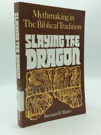 SLAYING THE DRAGON: Mythmaking in the Biblical Tradition