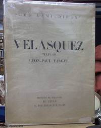 Velasquez le Seigneur "les demi-dieux" Une Biographie et 124 reproductions by Leon Paul Fargue - Paperback - First Edition - 1946 - from Syber's Books ABN 15 100 960 047 (SKU: 0106644)