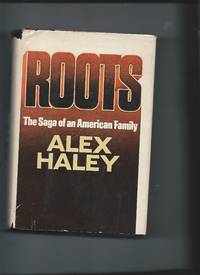 Roots - The Saga of an American Family by Alex Haley - 1976