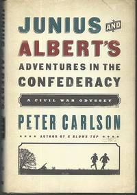 JUNIUS AND ALBERT'S ADVENTURES IN THE CONFEDERACY A Civil War Odyssey