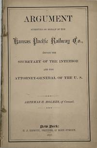 ARGUMENT SUBMITTED ON BEHALF OF THE KANSAS PACIFIC RAILWAY CO., BEFORE THE SECRETARY OF THE INTERIOR AND THE ATTORNEY-GENERAL OF THE U.S. [cover title]