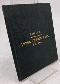 By-Laws of the Lodge of Good Will, No. 711, Passed at the Regular Meeting on 2nd September, 1884.