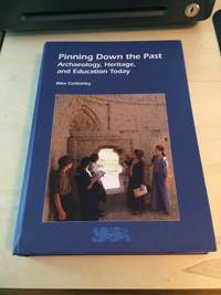 Pinning Down the Past: Archaeology, Heritage, and Education Today by Mike Corbishley - 2011