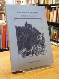 cover of Rund um die Weisse Frau - Geister, Geheimnisvolle Kräfte, Übersinnliches, Erscheinungen im Volksleben und auf Burgen und in Schlössern - Ein Geister-Handbuch,