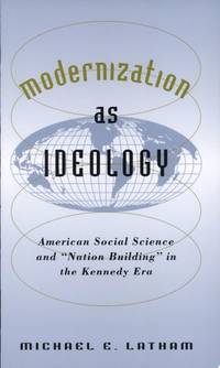 Modernization as Ideology American Social Science and nation Building in the Kennedy Era