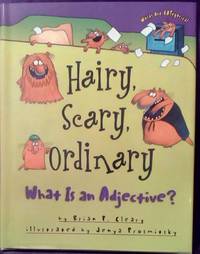 Hairy, Scary, Ordinary: What Is an Adjective? by Cleary, Brian P - 2000