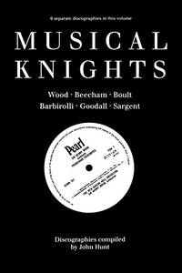 Musical Knights, Sir Henry Wood, Sir Thomas Beecham, Sir Adrian Boult, Sir John Barbirolli, Sir...