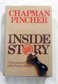 Inside Story. A documentary of the pursuit of power by Chapman Pincher - 1st Edition - 1978 - from Adelaide Booksellers (SKU: BIB221652)