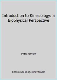 Introduction to Kinesiology: a Biophysical Perspective