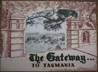 The Gateway to Tasmania : a survey of the past achievements and the future prospects of...