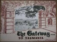 The Gateway to Tasmania : a survey of the past achievements and the future prospects of Launceston and Northern Tasmania. by Launceston: - 1949