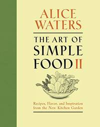 The Art Of Simple Food Ii: Recipes, Flavor, And Inspiration From The New Kitchen Garden: A Cookbook by Mark Bittman