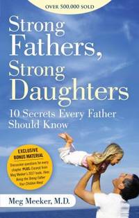 Strong Fathers, Strong Daughters : 10 Secrets Every Father Should Know