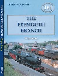 The Eyemouth Branch. Oakwood Library of Railway History No 161. Signed copy