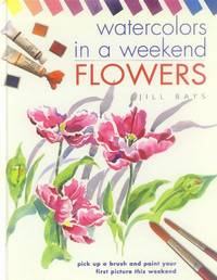 image of Watercolors in a Weekend: Flowers