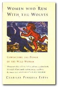 Women Who Run With The Wolves by Estes, Clarissa Pinkola - 1996