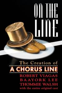 On the Line : The Creation of A Chorus Line