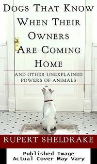 image of Dogs That Know When Their Owners Are Coming Home: And Other Unexplained Powers of Animals