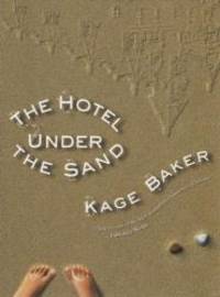 The Hotel Under the Sand by Kage Baker - 2009-05-03