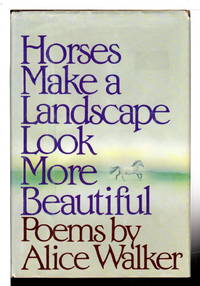 HORSES MAKE A LANDSCAPE LOOK MORE BEAUTIFUL. by Walker, Alice - 1984.