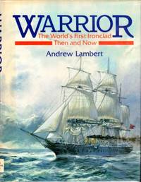 Warrior The World's First Ironclad : Then and Now