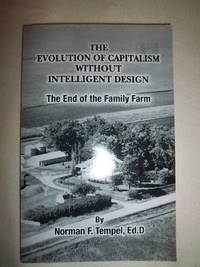 The Evolution of Capitalism without Intelligent Design: The End of the Family Farm de Tempel, Norman F - 2016