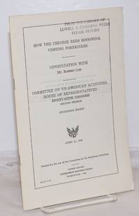 image of How the Chinese Reds hoodwink visiting foreigners. Consultation with Mr. Robert Loh. Committee on Un-American Activities, House of Representatives, Eighty-sixth Congress, second session. April 21, 1960