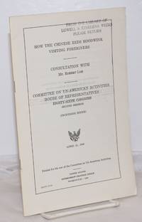 How the Chinese Reds hoodwink visiting foreigners. Consultation with Mr. Robert Loh. Committee on Un-American Activities, House of Representatives, Eighty-sixth Congress, second session. April 21, 1960