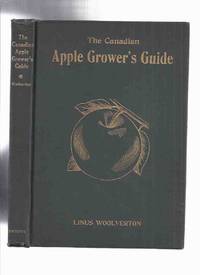 image of The Canadian Apple Grower's Guide (inc. Planting, Culture, Harvesting & Marketing; Described & Illustrated from Specimens Grown; Varieties Recommended for Planting in the Various Districts of the Dominion )