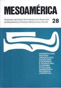 MESOAMÉRICA Nº 28, AÑO 15.  Colaboradores: Murdo J. MacLeod, Barbara Pothast-Jutkeit, Richard...