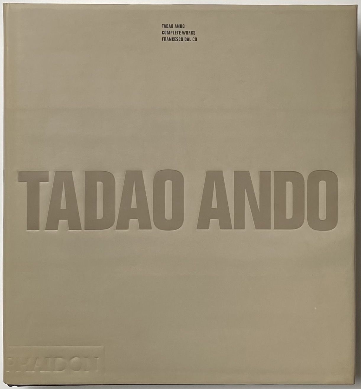 Tadao Ando: Complete Works by Francesco Dal Co | Hardcover