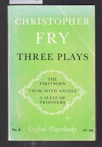 Three Plays - The Firstborn, Thor with Angels, A Sleep of Prisoners