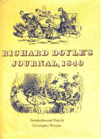 Richard Doyle&#039;s Journal, 1840 by Richard Doyle; Christopher Wheeler [Introduction] - 1980-10-01