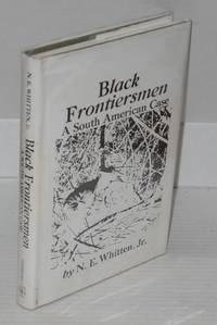 Black frontiersmen; a South American case by Jr Norman E. - First Edition - 1974 - from Bolerium Books Inc., ABAA/ILAB (SKU: 118936)