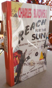 Reach for the Sun - Selected Letters 1978 - 1994 Volume 3 (with Original Serigraph) by Bukowski, Charles - 1999