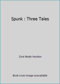 cover of Spunk : Three Tales