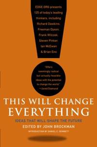 This Will Change Everything : Ideas That Will Shape the Future