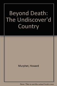 Beyond Death The Undiscover'd Country