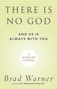 There Is No God and He Is Always with You : A Search for God in Odd Places