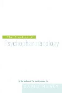 The Creation of Psychopharmacology