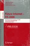 Future Internet - FIS 2008: First Future Internet Symposium Vienna, Austria, September 28-30, 2008 Revised Selected Papers (Lecture Notes in Computer Science)