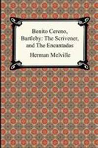 Benito Cereno, Bartleby the Scrivener, and the Encantadas