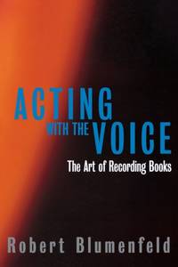 Acting with the Voice : The Art of Recording Books