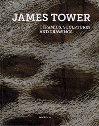 James Tower Ceramics, Sculptures and Drawings