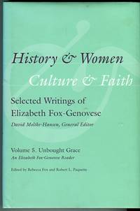 cover of History & Women, Culture & Faith, Volume 5: Unbought Grace. An Elizabeth Fox-genovese Reader