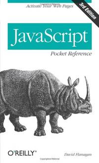 JavaScript Pocket Reference 3e: Activate Your Web Pages (Pocket Reference (O'Reilly))